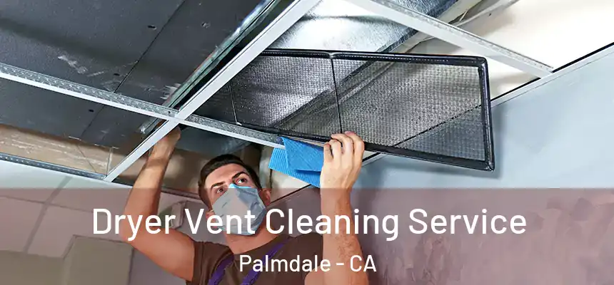 Dryer Vent Cleaning Service Palmdale - CA
