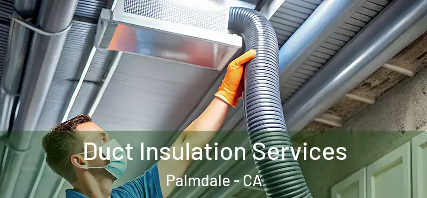 Duct Insulation Services Palmdale - CA