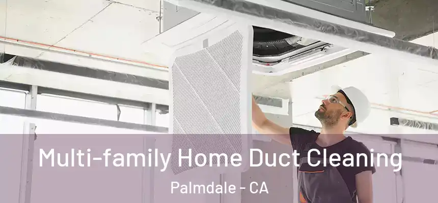 Multi-family Home Duct Cleaning Palmdale - CA